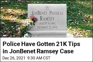 Police Have Gotten 21K Tips in JonBenet Ramsey Case