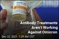 More Bad News on Omicron: Antibody Treatments Not Working