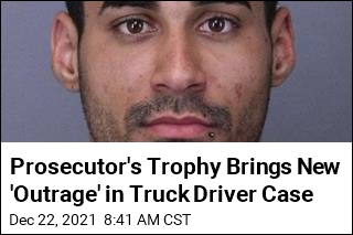 Prosecutor&#39;s Trophy Brings New &#39;Outrage&#39; in Truck Driver Case
