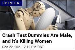 Crash Test Dummies Are Male, and It&#39;s Killing Women
