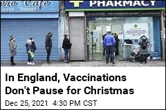 In England, Vaccinations Don&#39;t Pause for Christmas