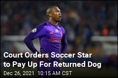 Court Orders Soccer Star to Pay Up For Returned Dog