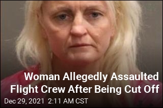 Flight Crew Cut Her Off, and She Allegedly Assaulted Them
