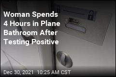 Woman Spends 4 Hours in Plane Bathroom After Testing Positive