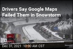 Drivers Say Google Maps Failed Them in Snowstorm