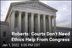 Roberts: Courts Don&#39;t Need Ethics Help From Congress