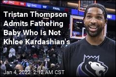 Tristan Thompson: Yup, I Fathered Baby Who Is Not Khloe Kardashian&#39;s