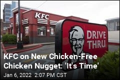 KFC on New Chicken-Free Chicken Nugget: &#39;It&#39;s Time&#39;