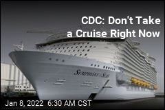 CDC: Don&#39;t Take a Cruise Right Now