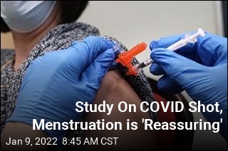 Study On COVID Shot, Menstruation is &#39;Reassuring&#39;
