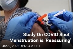 Study On COVID Shot, Menstruation is &#39;Reassuring&#39;