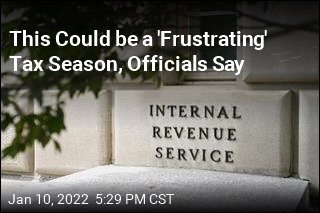 This Could be a &#39;Frustrating&#39; Tax Season, Officials Say