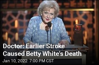 Doctor: Earlier Stroke Caused Betty White&#39;s Death