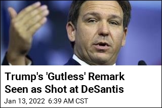 Trump&#39;s &#39;Gutless&#39; Remark Seen as Shot at DeSantis