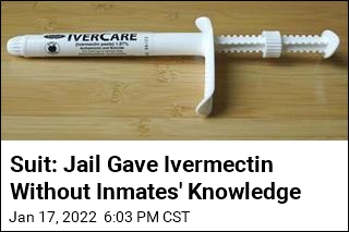 Unknowing Ill Inmates Were Given Ivermectin: Lawsuit