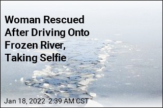 Woman Drives Onto Frozen River, Takes Selfie, Has to Be Rescued