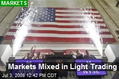 Markets Mixed in Light Trading
