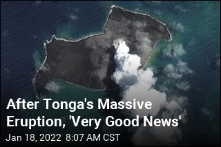 After Tonga&#39;s Massive Eruption, &#39;Very Good News&#39;