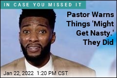 Pastor Warns Things &#39;Might Get Nasty.&#39; They Did
