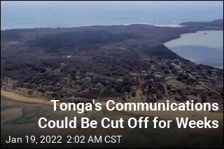 Tonga&#39;s Communications Could Be Cut Off for Weeks