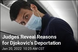 Judges Reveal Reasons for Djokovic&#39;s Deportation