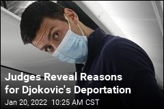 Judges Reveal Reasons for Djokovic&#39;s Deportation