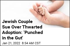 Jewish Couple Sue Over Thwarted Adoption: &#39;Punched in the Gut&#39;