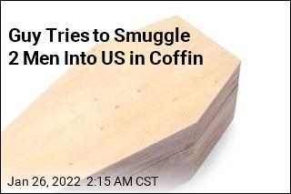Man Tries to Smuggle 2 Men Into US in Coffin