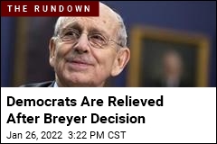 Democrats Are Relieved After Breyer Decision