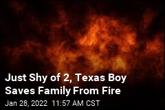Just Shy of 2, Texas Boy Saves Family From Fire