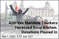 Canada Truckers Harassed Ottawa Soup Kitchen. Donations Poured In