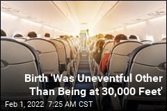 Birth &#39;Was Uneventful Other Than Being at 30,000 Feet&#39;