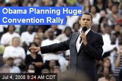 Obama Planning Huge Convention Rally