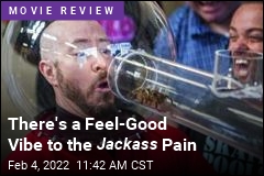 There&#39;s a Feel-Good Vibe to the Jackass Pain