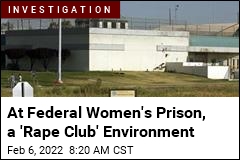At Federal Women&#39;s Prison, a &#39;Rape Club&#39; Environment