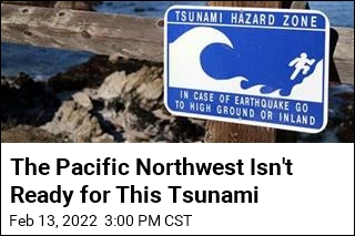 We Aren&#39;t Ready for the Water a Cascadia Wave Would Bring