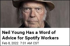 Neil Young Has a Word of Advice for Spotify Workers