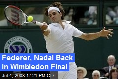 Federer, Nadal Back in Wimbledon Final