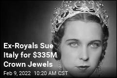 Ex-Royals Sue Italy: Give Back Our Crown Jewels