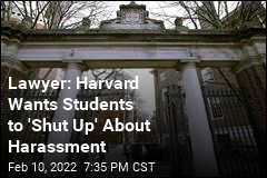 Lawyer: Harvard Wants Students to &#39;Shut Up&#39; About Harassment