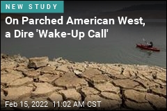 US Megadrought Is Worst We&#39;ve Seen in 12 Centuries