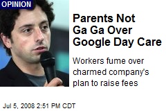 Parents Not Ga Ga Over Google Day Care