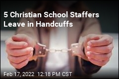 5 Christian School Staffers Leave in Handcuffs