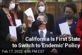 California Is First State to Switch to &#39;Endemic&#39; Policy