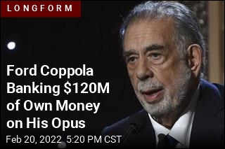 Ford Coppola Wants to Leave Us a Classic (Not That One)