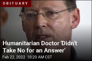 Humanitarian Doctor &#39;Didn&#39;t Take No for an Answer&#39;