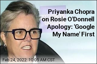 Rosie O&#39;Donnell&#39;s Sorry to Priyanka Chopra Just Made Things Worse