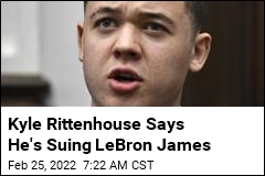 Kyle Rittenhouse Says He&#39;s Suing LeBron James