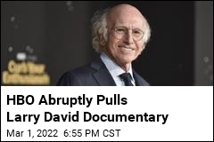 HBO Pulls Larry David Documentary at Last Minute