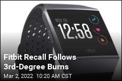 Fitbit Recall Follows 3rd-Degree Burns